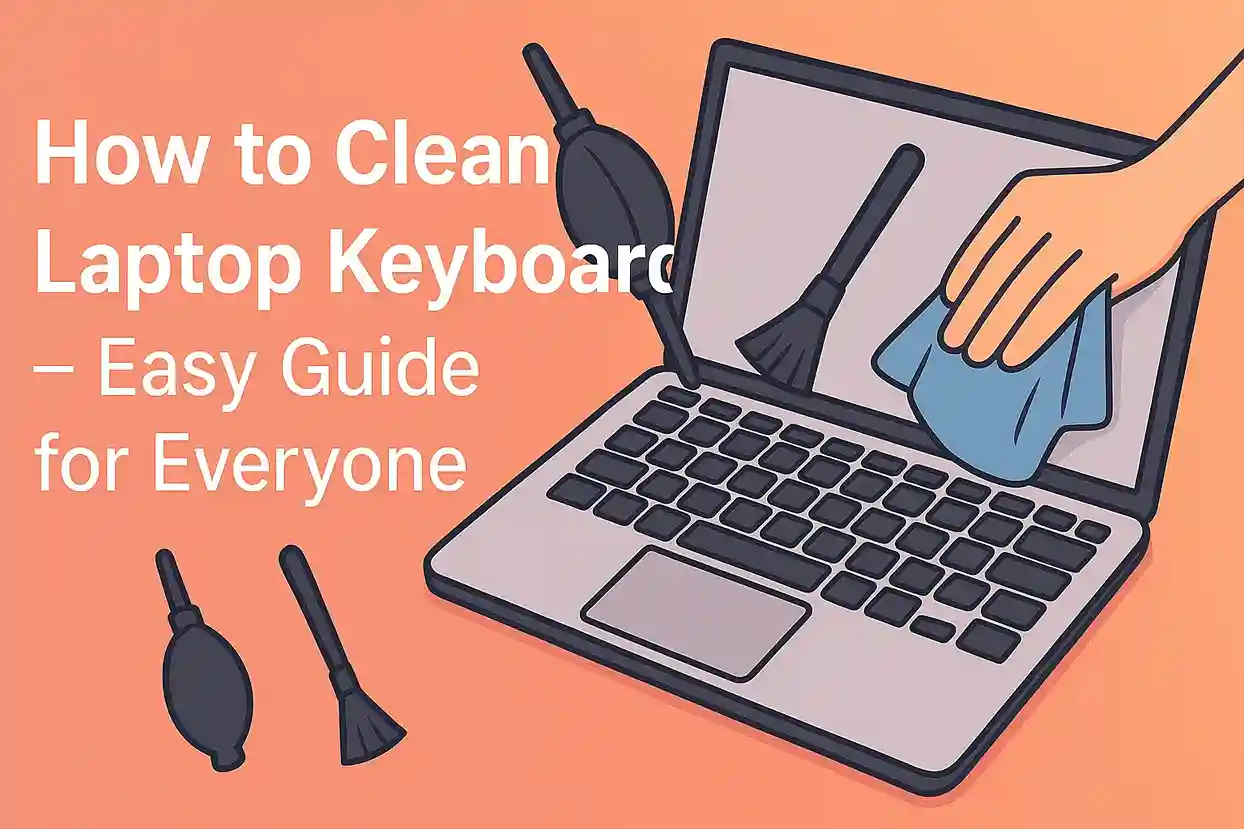 How to Clean Laptop Keyboard – Easy Guide for Everyone